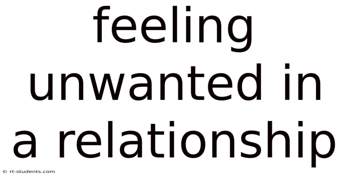 Feeling Unwanted In A Relationship