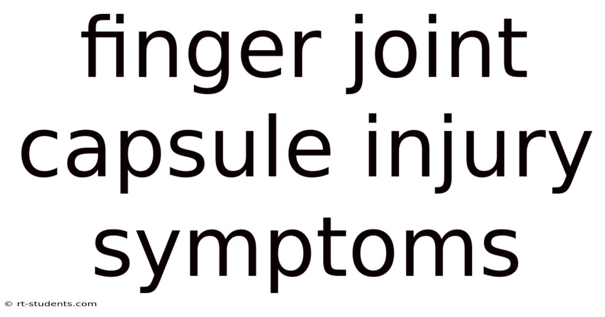 Finger Joint Capsule Injury Symptoms