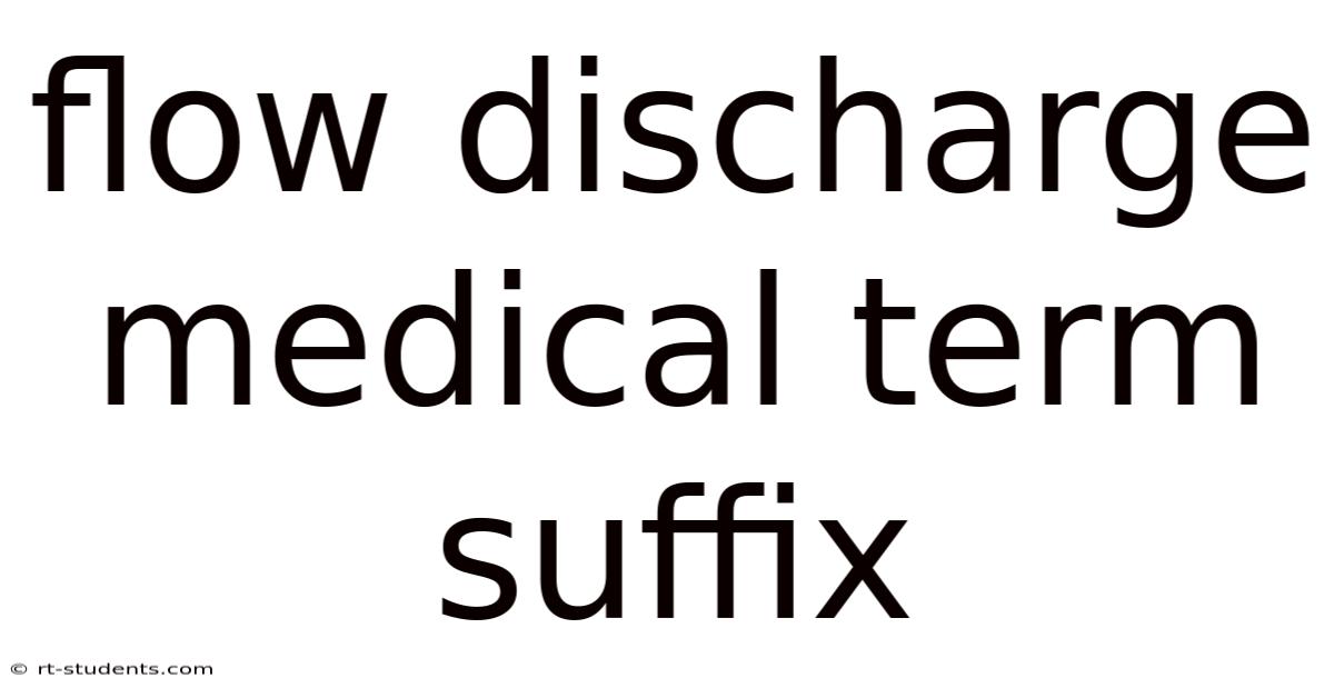 Flow Discharge Medical Term Suffix