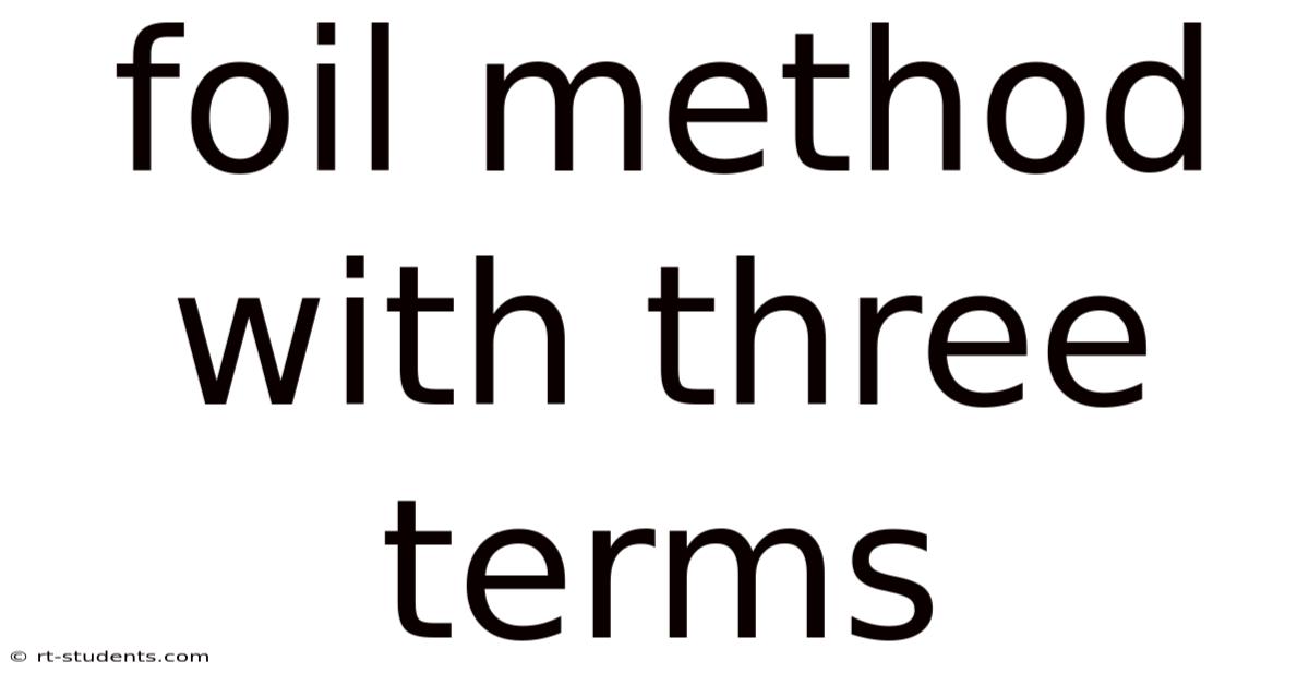 Foil Method With Three Terms
