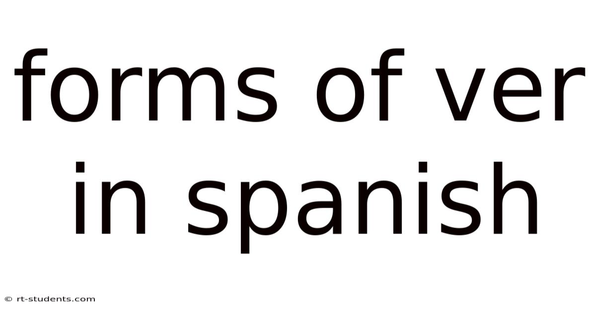 Forms Of Ver In Spanish