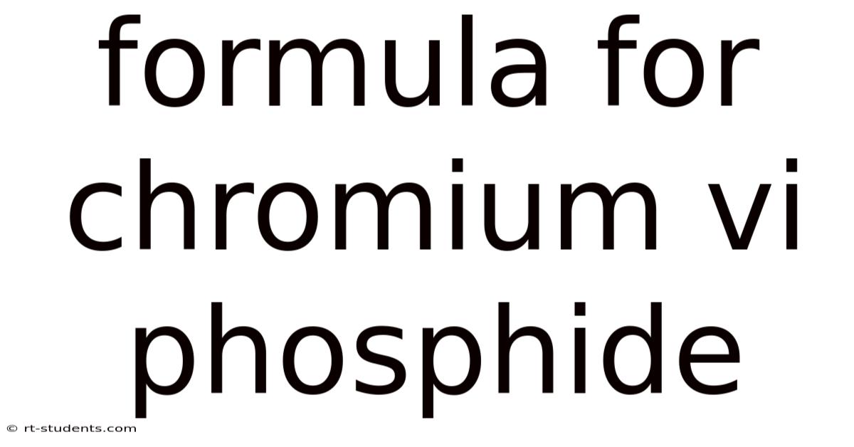 Formula For Chromium Vi Phosphide