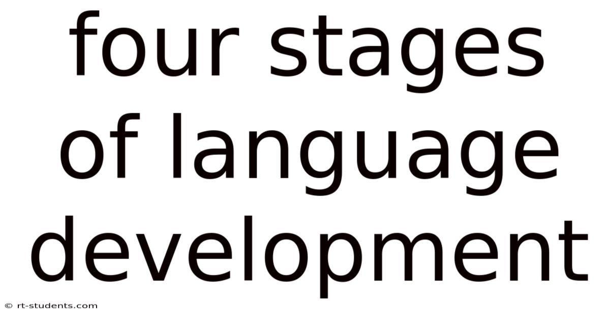 Four Stages Of Language Development