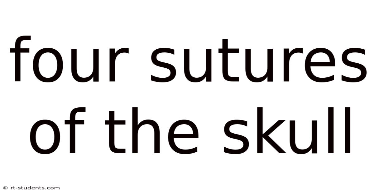 Four Sutures Of The Skull