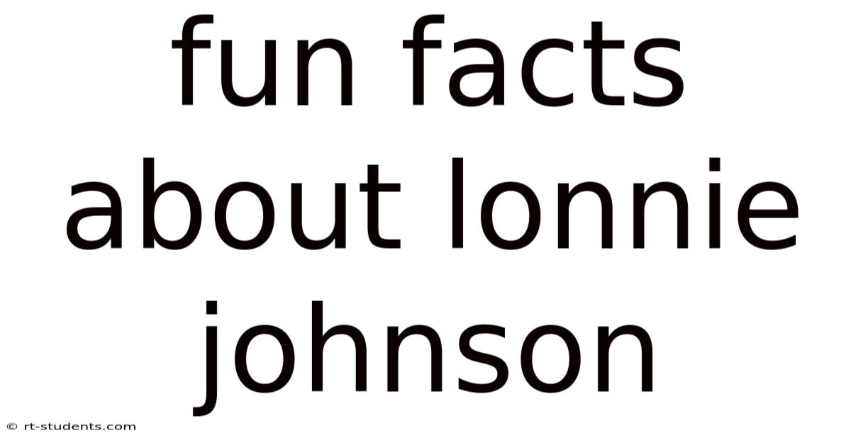 Fun Facts About Lonnie Johnson