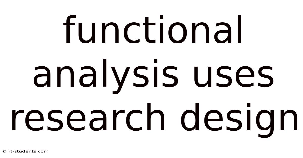 Functional Analysis Uses Research Design