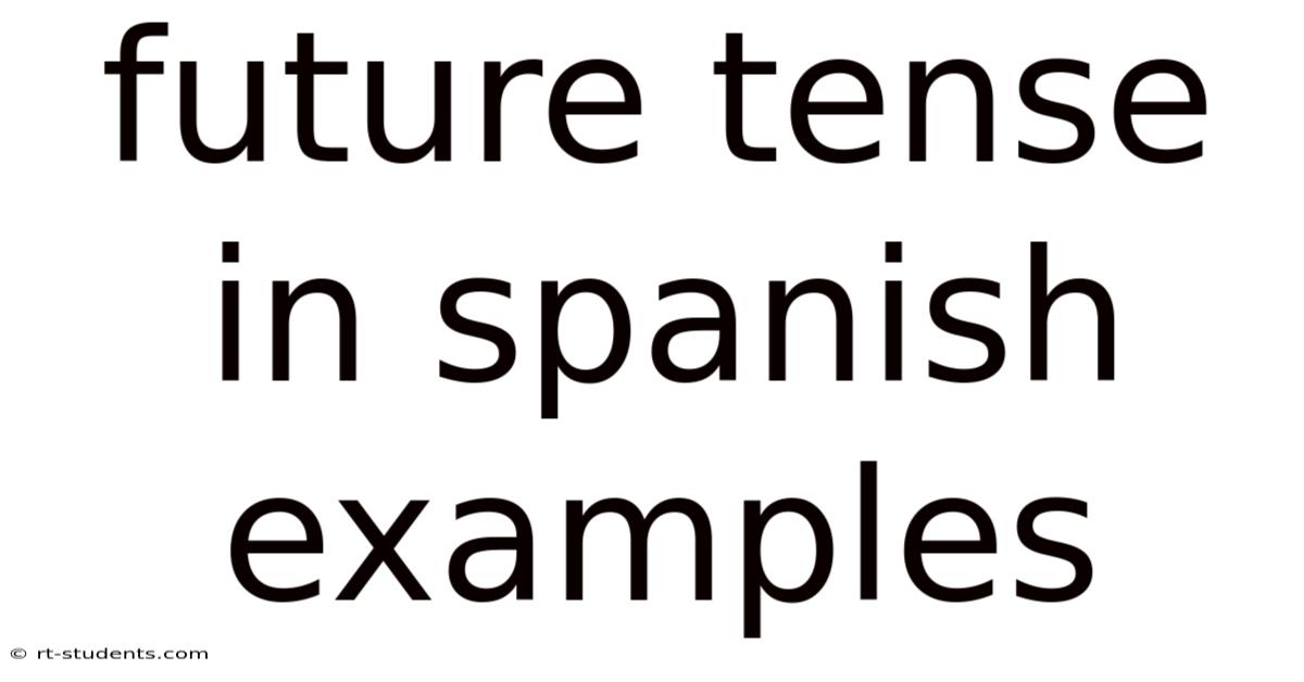 Future Tense In Spanish Examples