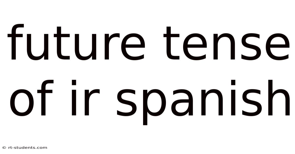 Future Tense Of Ir Spanish