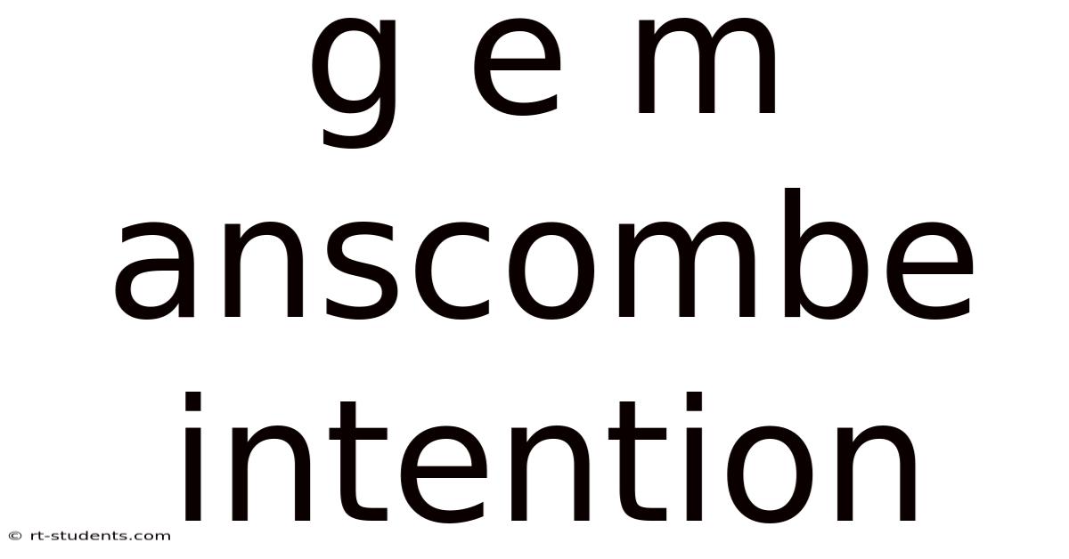 G E M Anscombe Intention