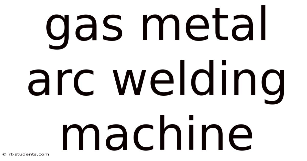 Gas Metal Arc Welding Machine