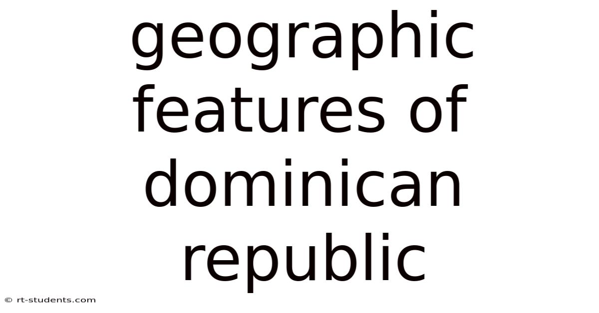 Geographic Features Of Dominican Republic