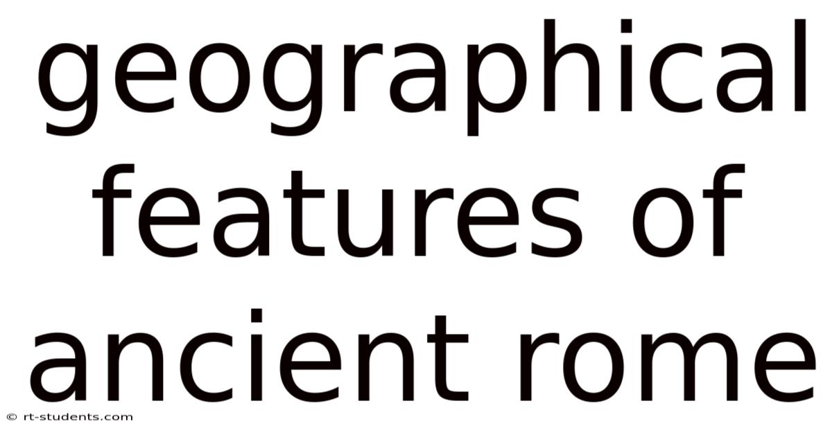 Geographical Features Of Ancient Rome