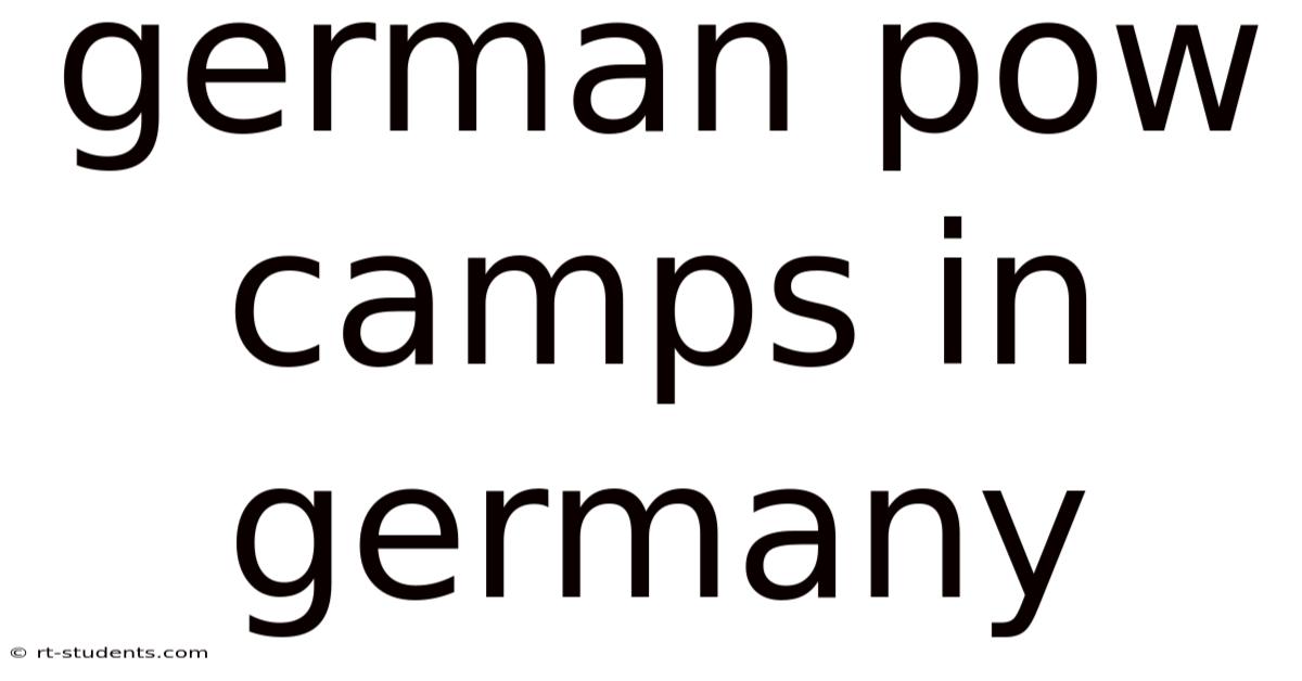 German Pow Camps In Germany