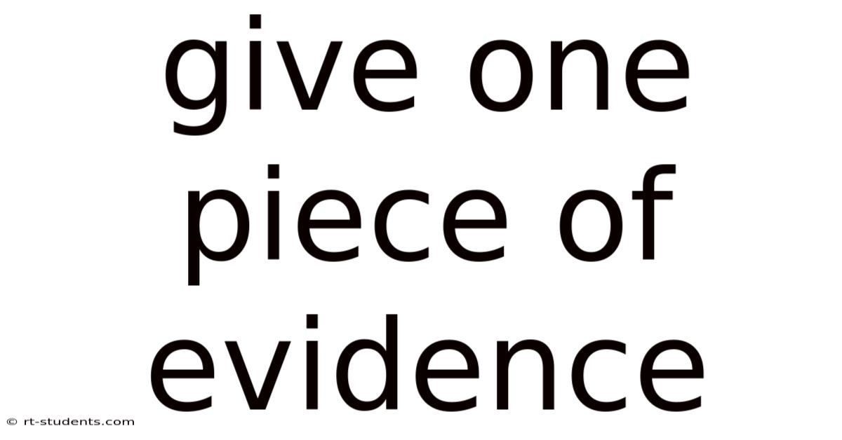 Give One Piece Of Evidence
