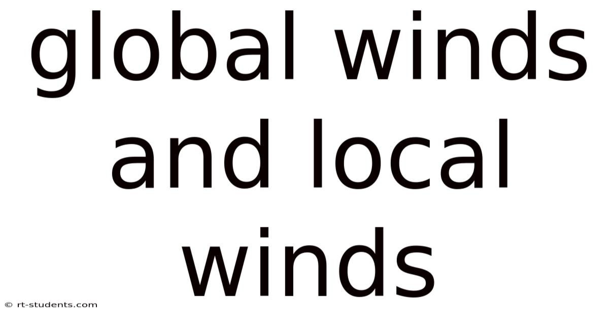 Global Winds And Local Winds
