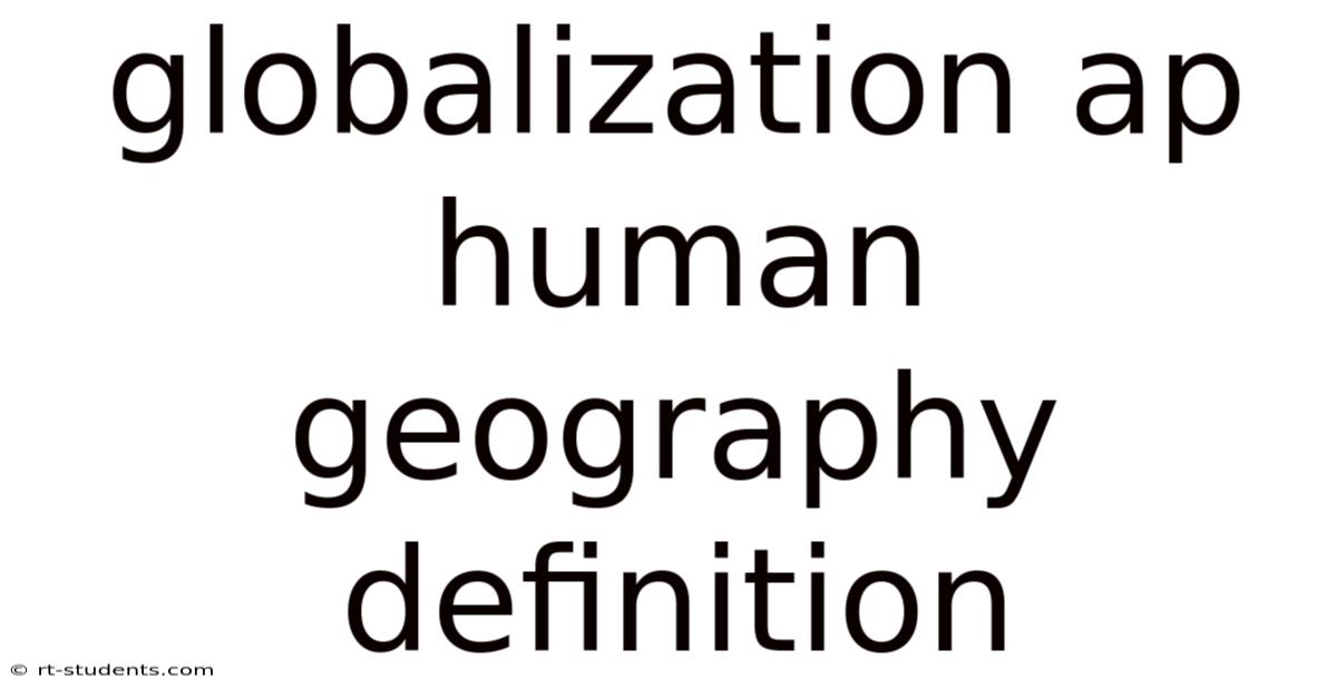 Globalization Ap Human Geography Definition
