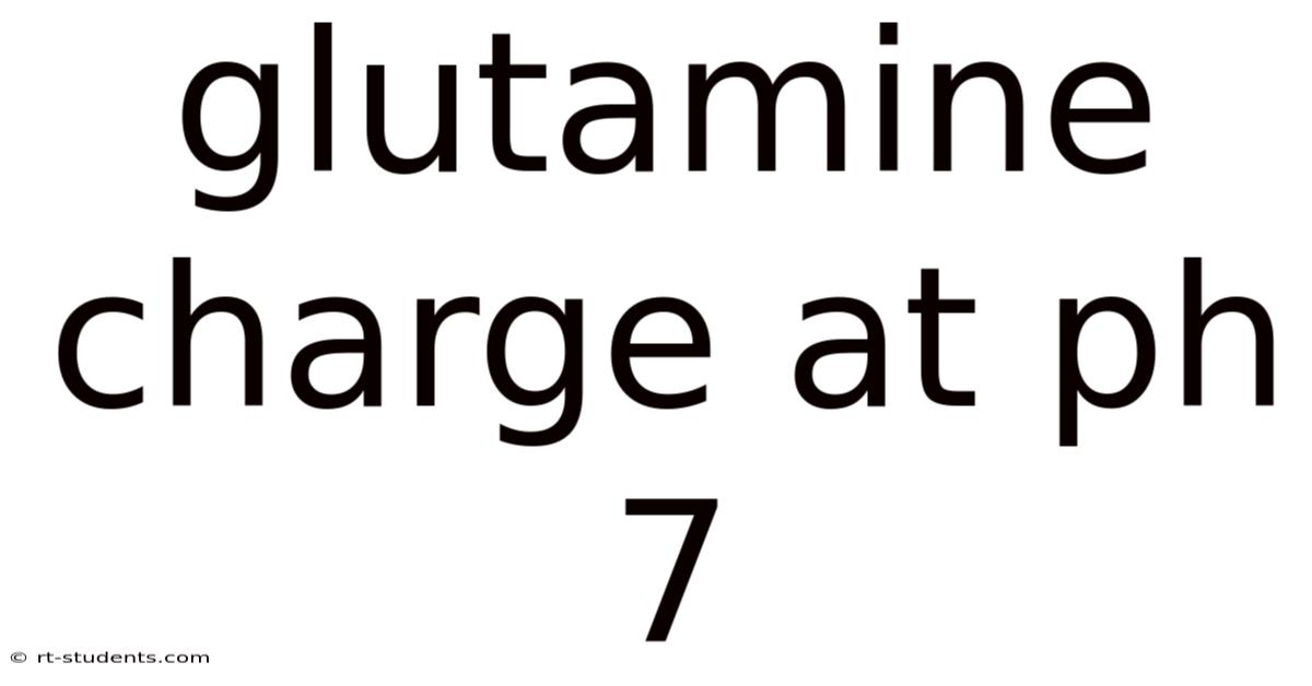Glutamine Charge At Ph 7