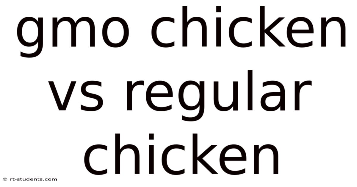 Gmo Chicken Vs Regular Chicken