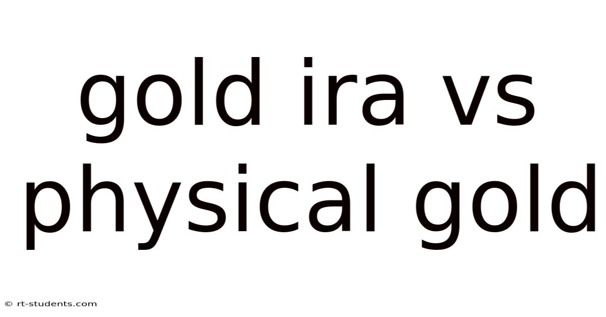 Gold Ira Vs Physical Gold