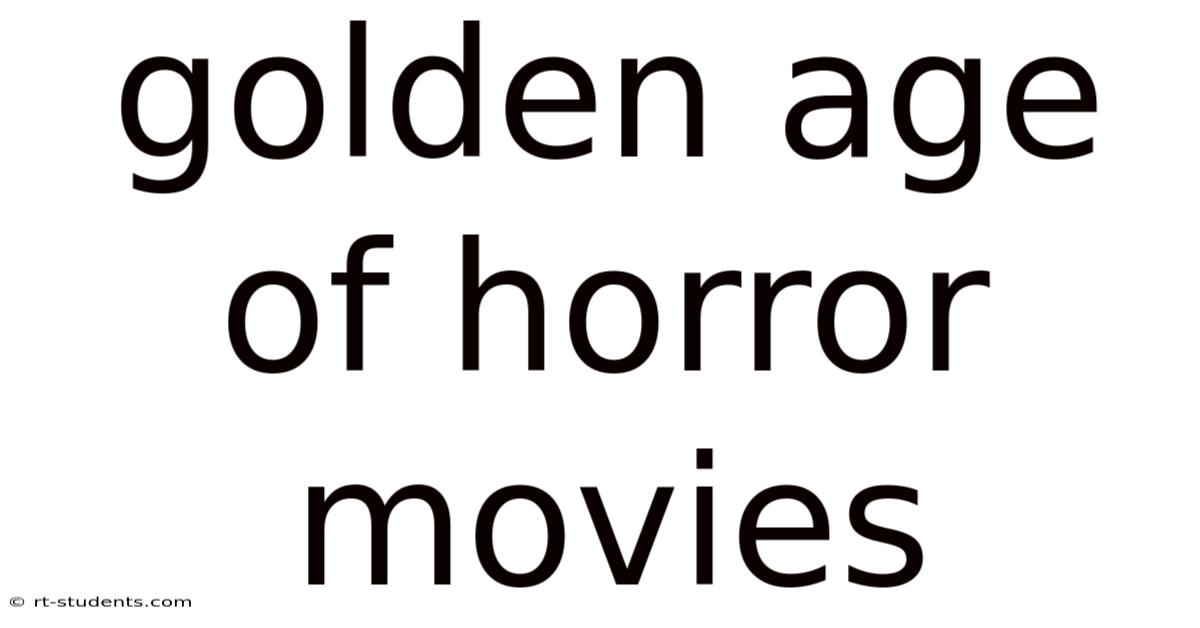Golden Age Of Horror Movies