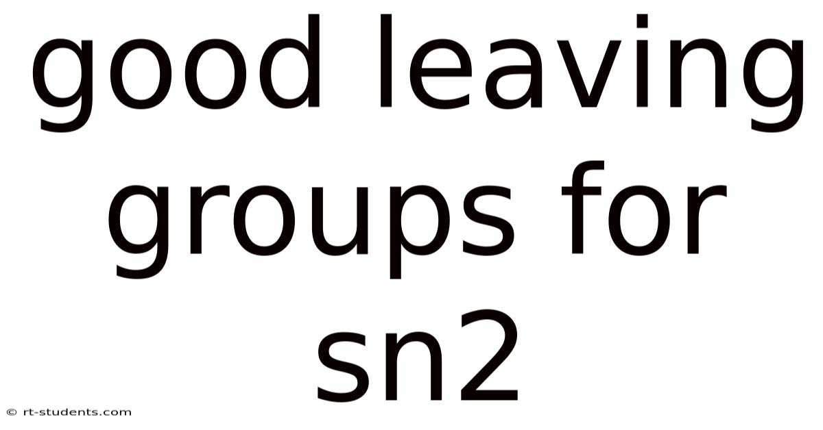 Good Leaving Groups For Sn2