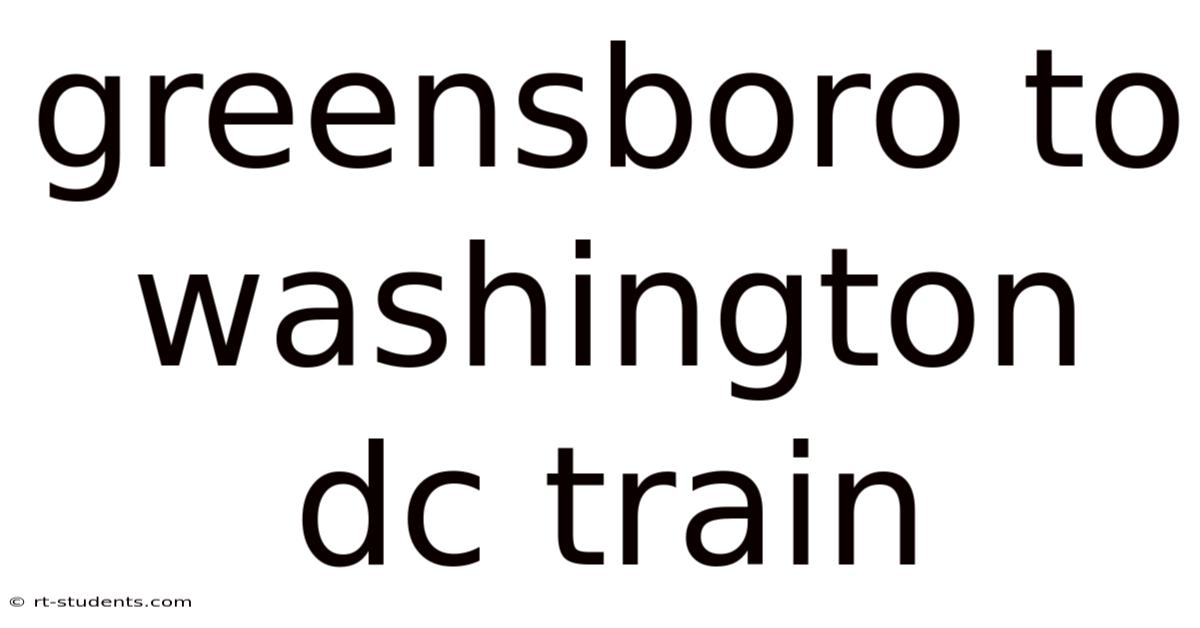 Greensboro To Washington Dc Train