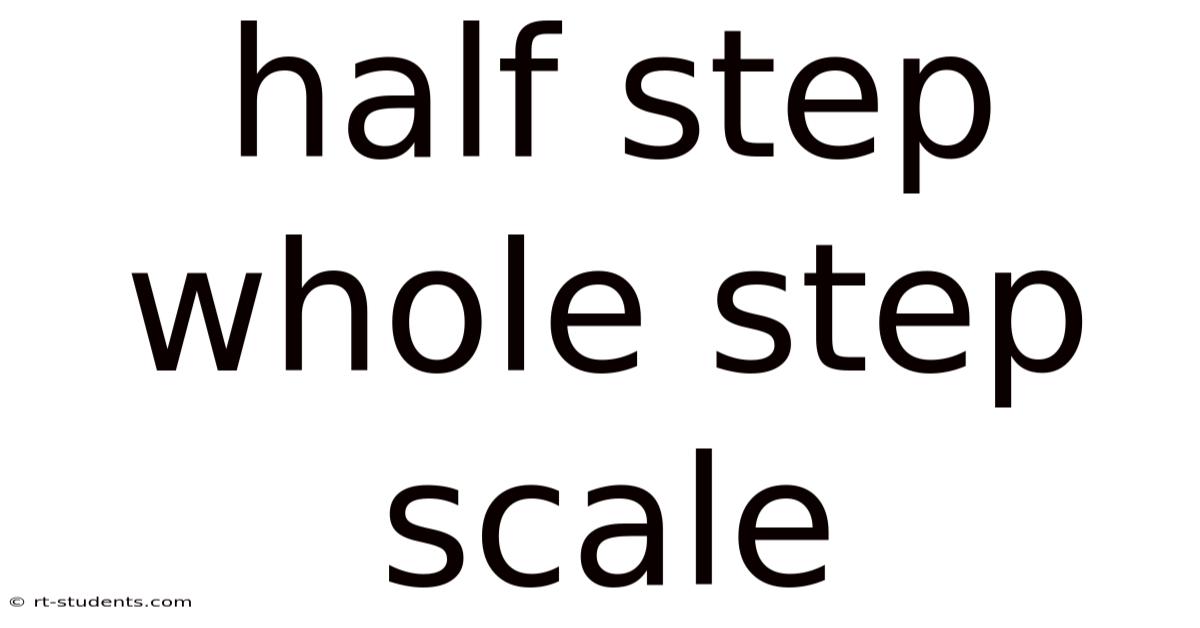 Half Step Whole Step Scale