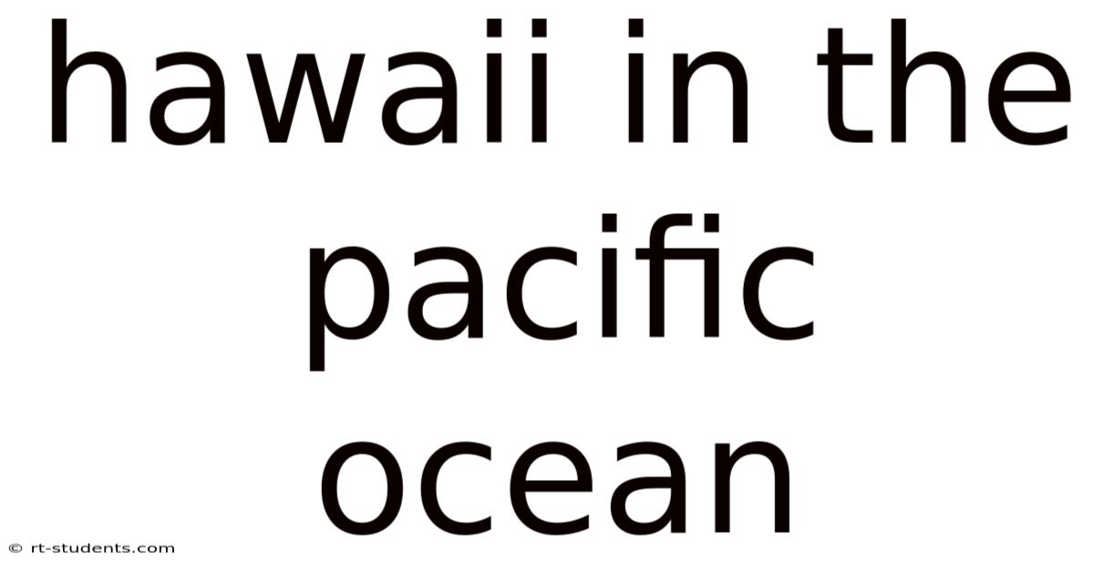 Hawaii In The Pacific Ocean