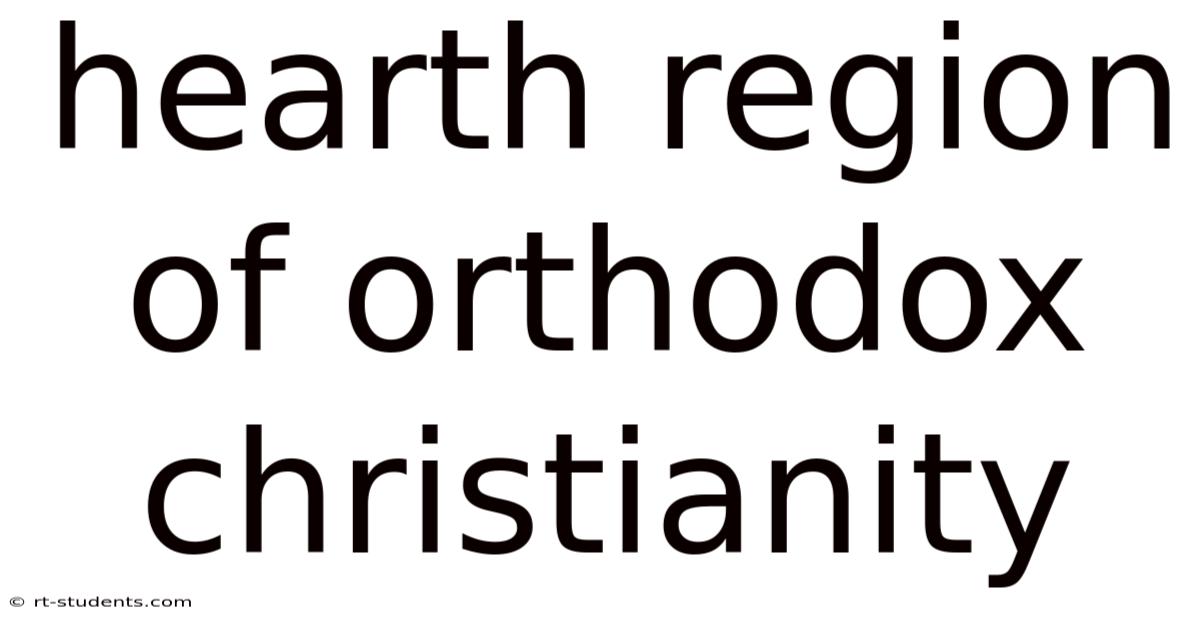 Hearth Region Of Orthodox Christianity