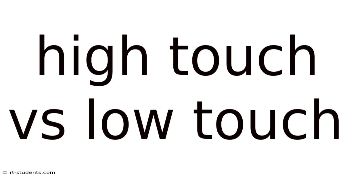 High Touch Vs Low Touch