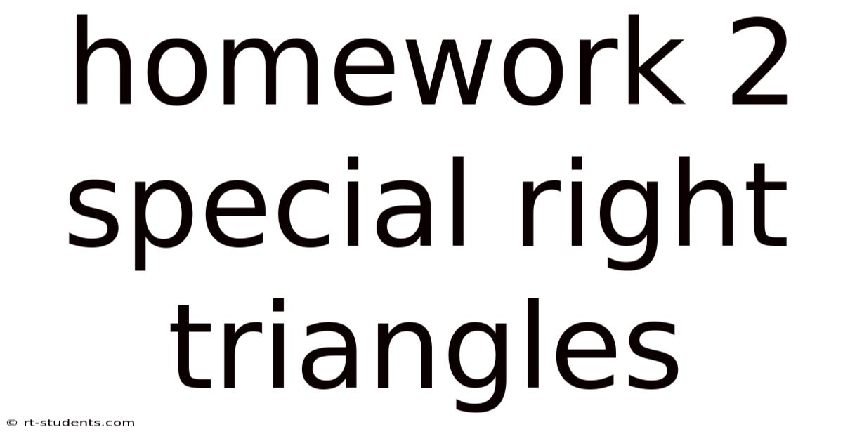 Homework 2 Special Right Triangles