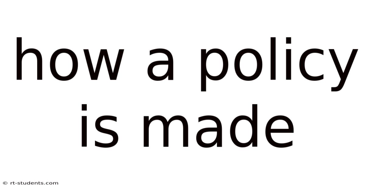 How A Policy Is Made