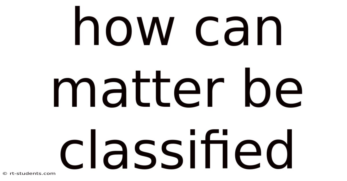 How Can Matter Be Classified