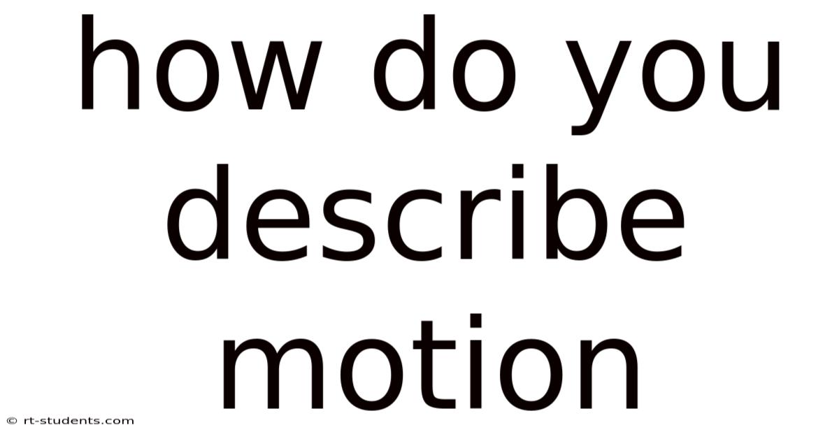 How Do You Describe Motion