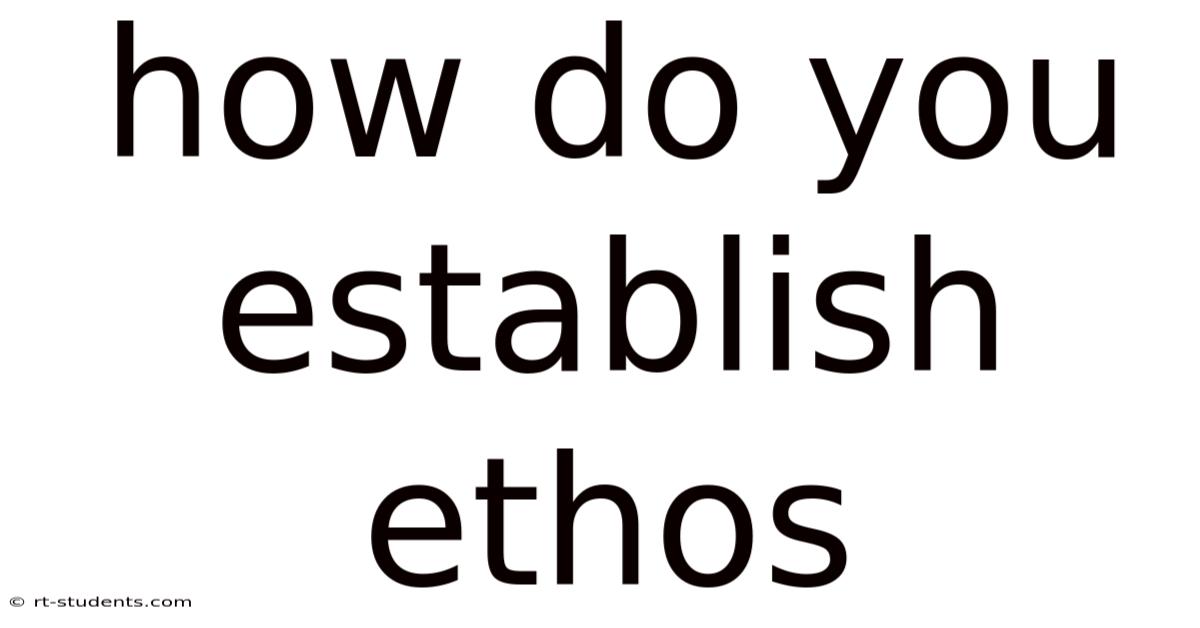 How Do You Establish Ethos