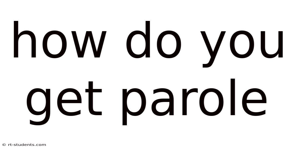 How Do You Get Parole