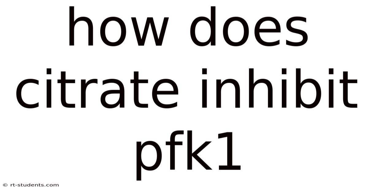 How Does Citrate Inhibit Pfk1