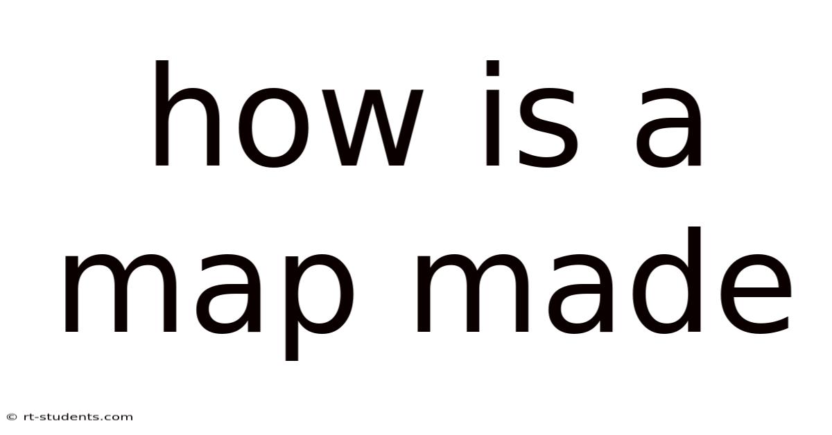 How Is A Map Made