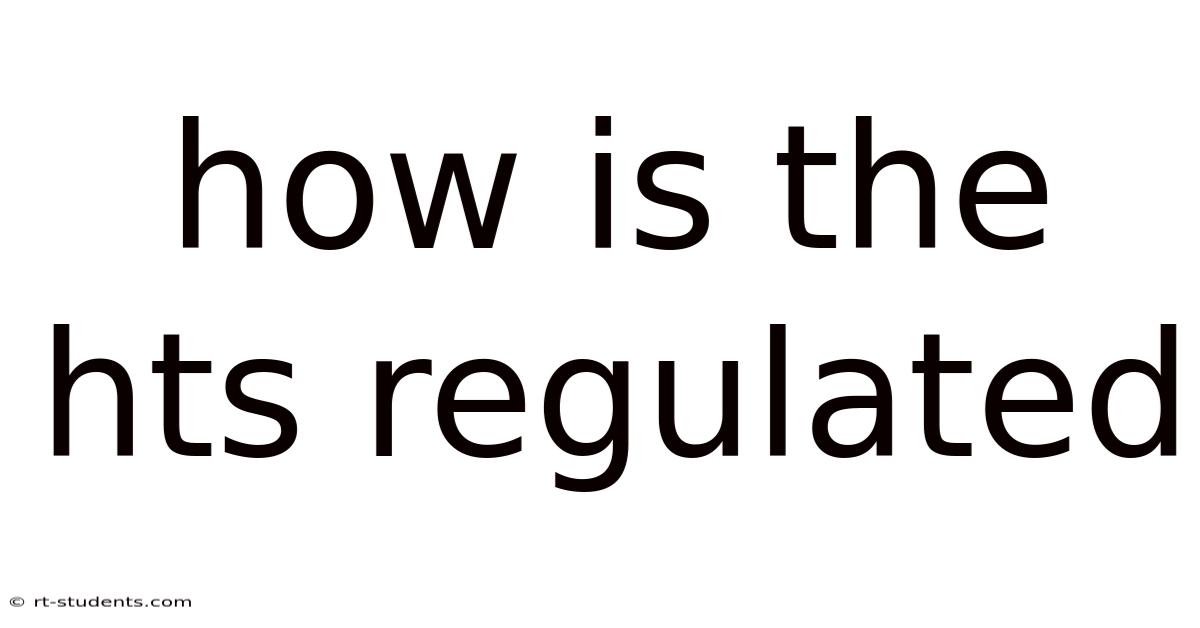 How Is The Hts Regulated