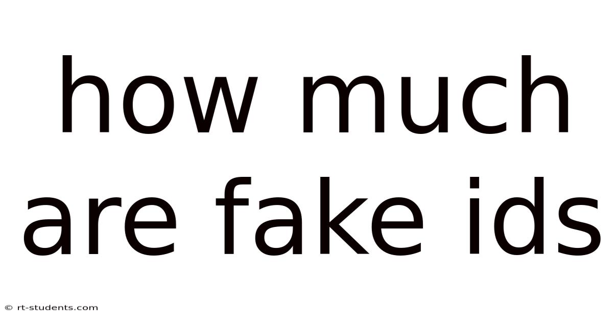 How Much Are Fake Ids