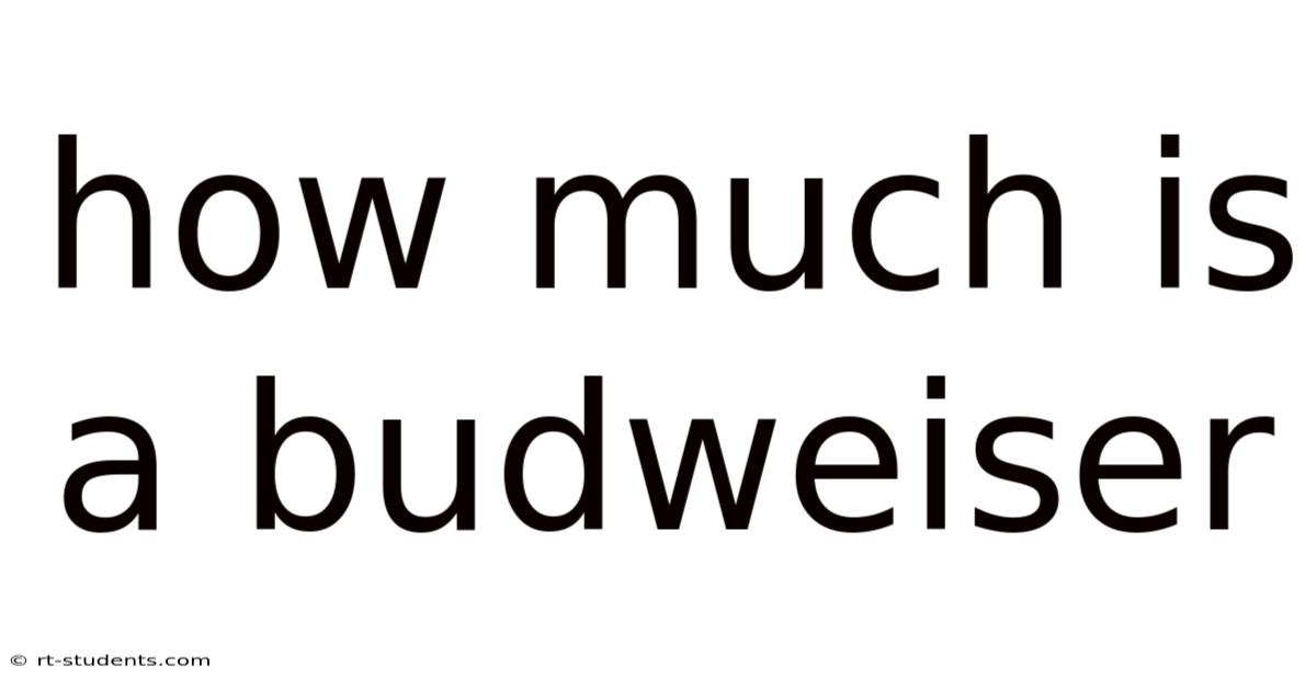 How Much Is A Budweiser