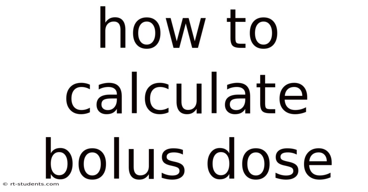 How To Calculate Bolus Dose