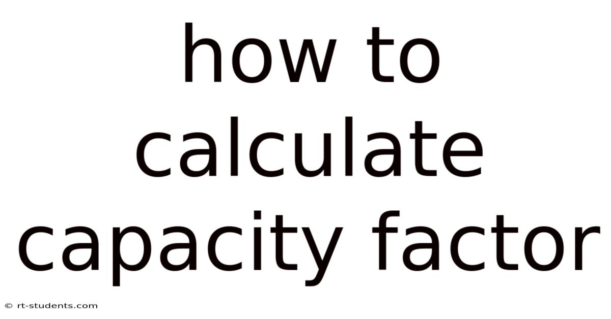 How To Calculate Capacity Factor