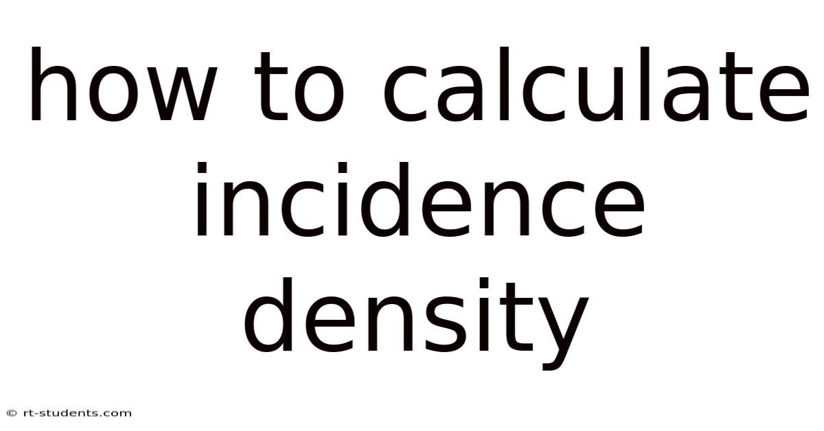 How To Calculate Incidence Density