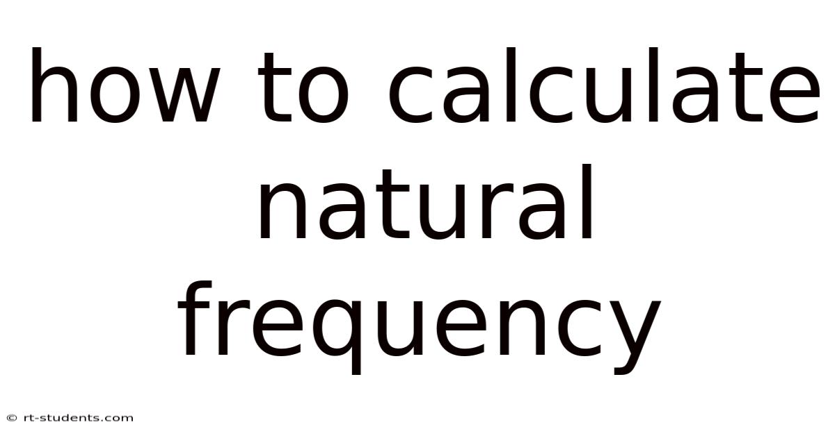 How To Calculate Natural Frequency