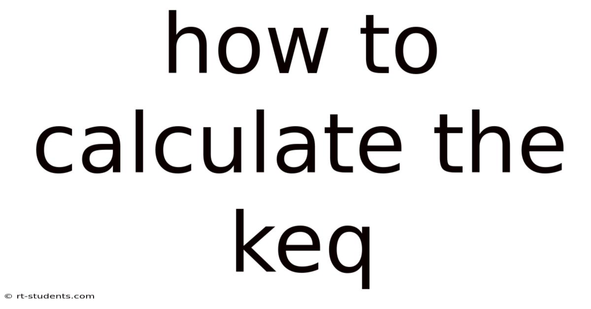 How To Calculate The Keq