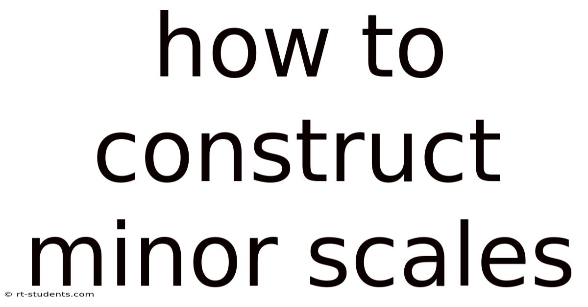 How To Construct Minor Scales
