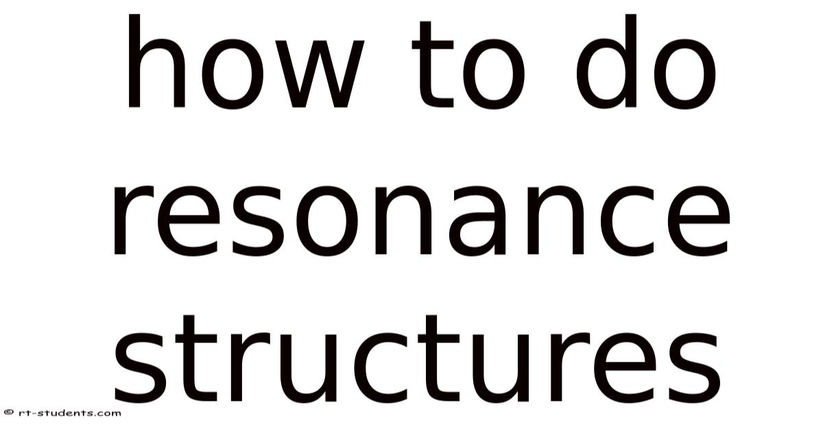 Resoonance Structures. Examples How To Do Resonance Structures
