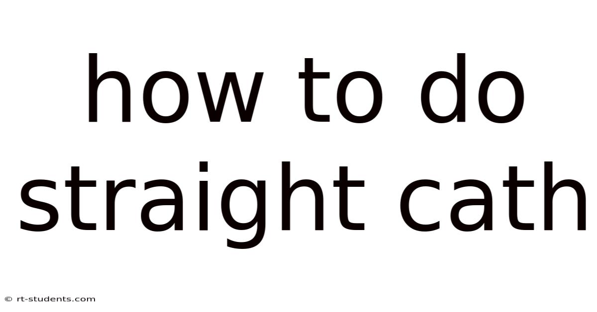 How To Do Straight Cath