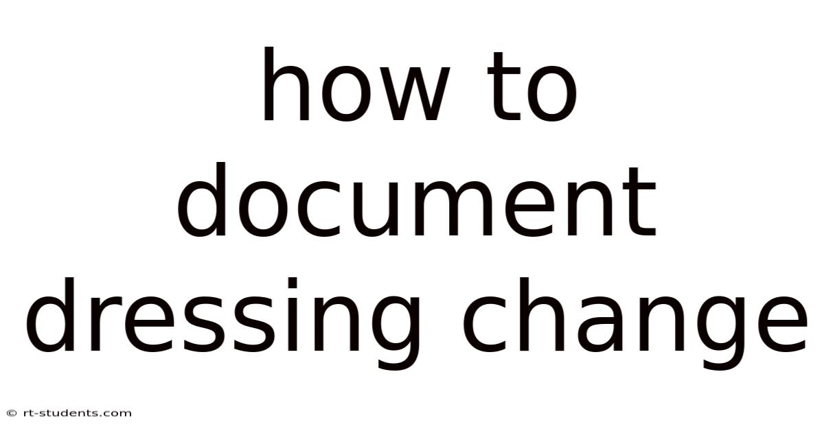 How To Document Dressing Change